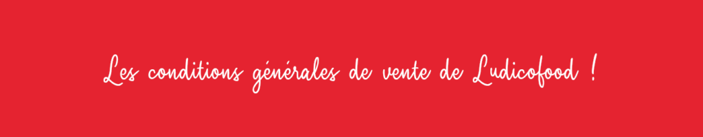 Conditions générales de vente Ludicofood